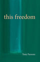 Book cover of: This Freedom. By: Tony Parsons