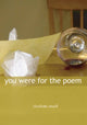 Book cover of: You Were for the Poem. By: Charlotte Ansell