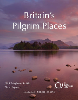 Britain's Pilgrim Places, The first complete guide to every spiritual treasure