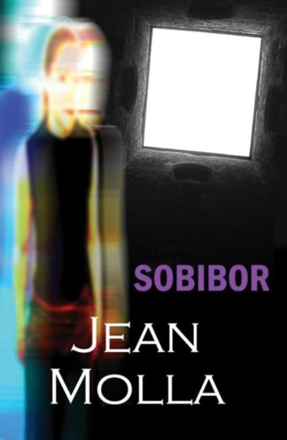 Book cover of: Sobibor. By: Jean Molla