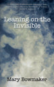 Book cover of: Leaning on the Invisible