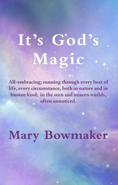 Book cover of: It's God's Magic. By: Mary Bowmaker