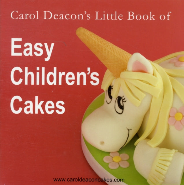 Book cover of: Carol Deacon's Little Book of Easy Children's Cakes