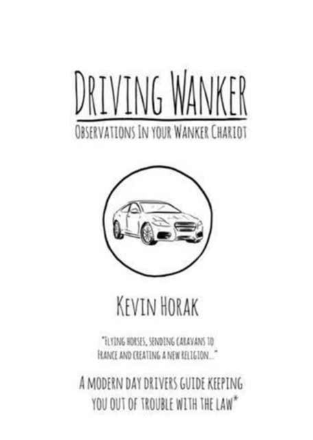 Book cover of: Driving Wanker - Observations in Your Wanker Chariot