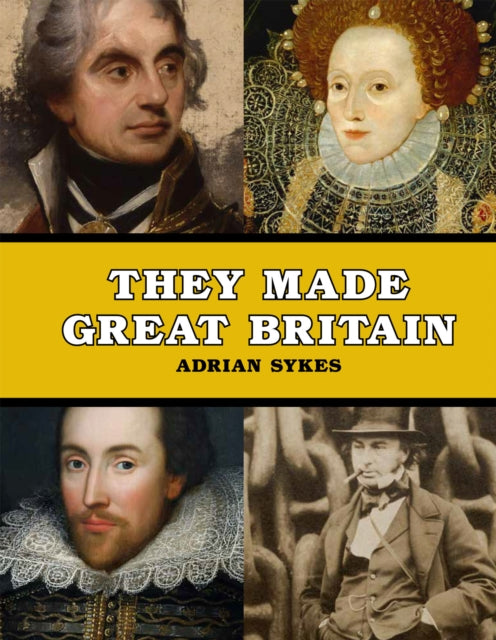 Book cover of: They Made Great Britain. By: Adrian Sykes