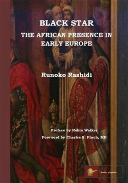 Book cover of: Black Star: the African Presence in Early Europe. By: Runoko Rashidi | S. Frinch Charles | Robin Walker
