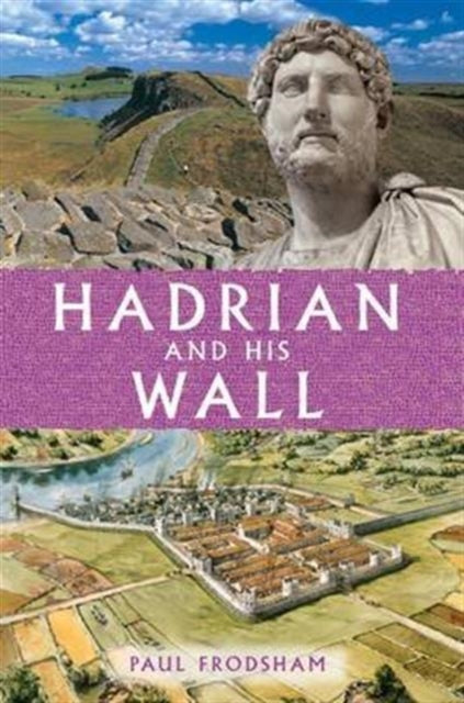 Book cover of: Hadrian and His Wall