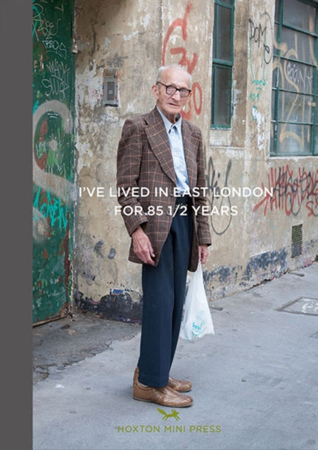 Book cover of: I've Lived in East London For 86 1/2 Years