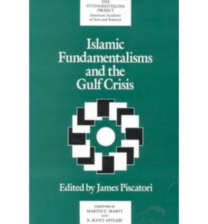 Islamic Fundamentalisms and the Gulf Crisis