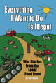 Everything I Want To Do Is Illegal