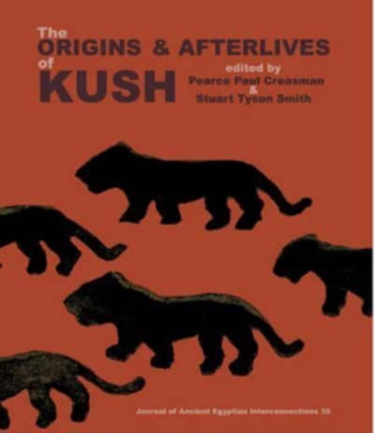 Book cover of: Origins & Afterlives of Kush. By: Pearce Paul Creasman