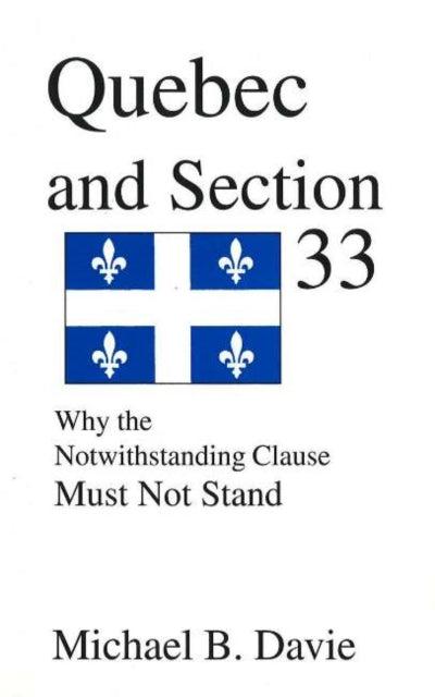 Book cover of: Quebec and Section 33. By: Michael B. Davie