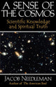 Book cover of: Sense of the Cosmos Scientific Knowledge and Spiritual Truth. By: Jacob Needleman