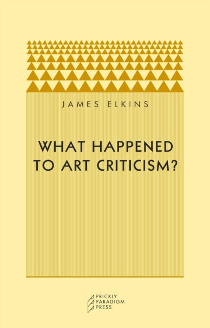 Book cover of: What Happened to Art Criticism?