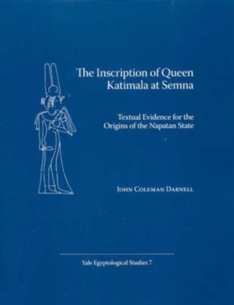 The Inscription of Queen Katimala at Semna