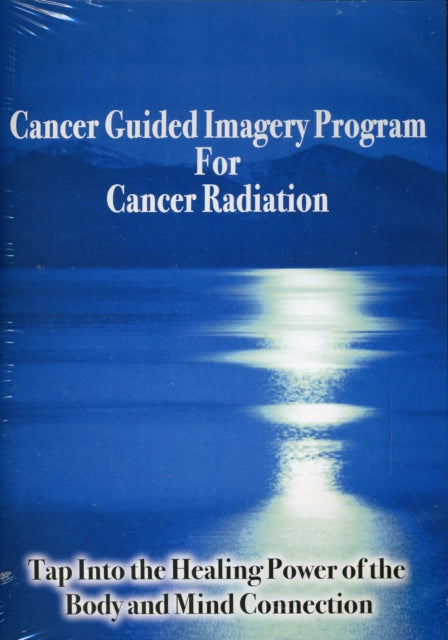 Book cover of: Cancer Guided Imagery Program For Cancer Radiation NTSC DVD