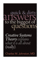 Book cover of: Quick and Dirty Answers to the Biggest of Questions. By: Charles M. Johnston