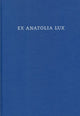 Book cover of: Ex Anatolia Lux. By: Harold Craig Melchert