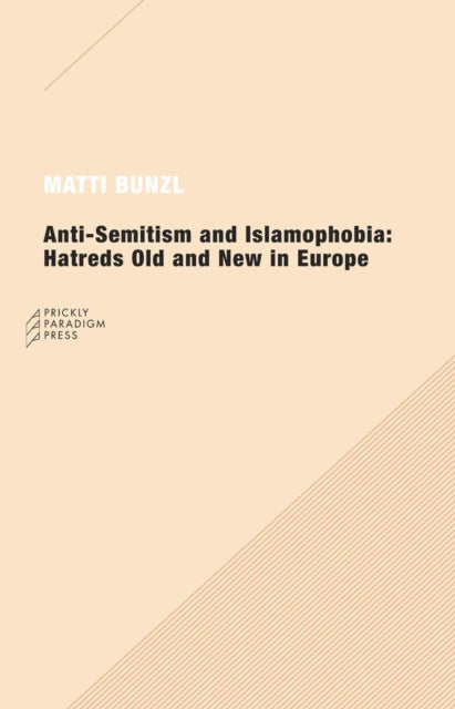 Book cover of: Anti-Semitism and Islamophobia. By: Matti Bunzl