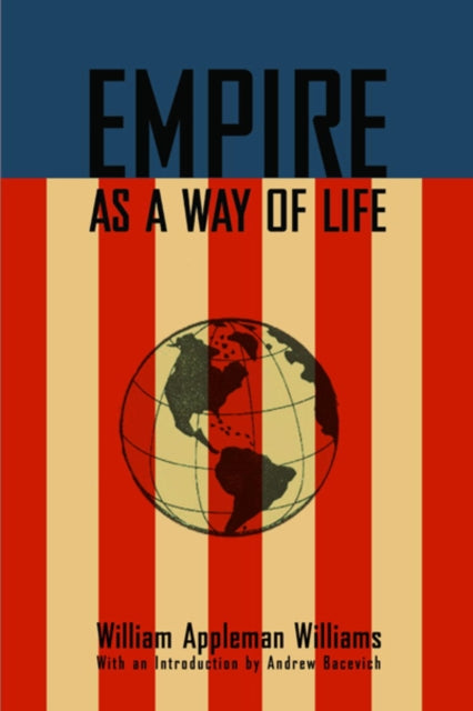 Book cover of: Empire As A Way Of Life. By: William Appleman Williams