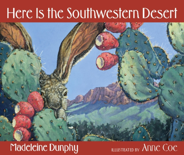Book cover of: Here Is the Southwestern Desert. By: Madeleine Dunphy