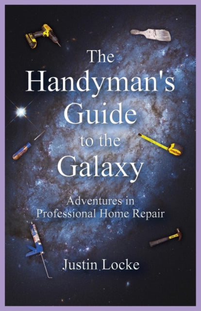 Book cover of: Handyman's Guide to the Galaxy. By: Justin Locke