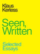 Book cover of: Seen, Written. By: Klaus Kertess