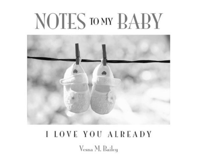 Book cover of: Notes to My Baby. By: Vesna M. Bailey