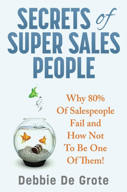 Book cover of: Secrets of Super Sales People. By: DEBBIE DE GROTE