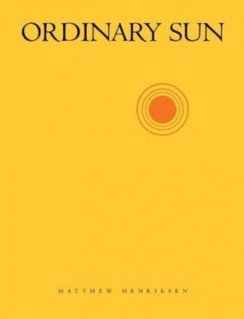 Book cover of: Ordinary Sun. By: Matthew Henriksen