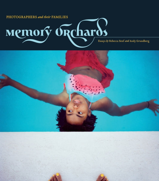 Book cover of: Memory Orchards: Photographers and Their Families. By: Gordon Stettinius
