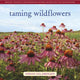 Book cover of: Taming Wildflowers. By: Miriam Goldberger