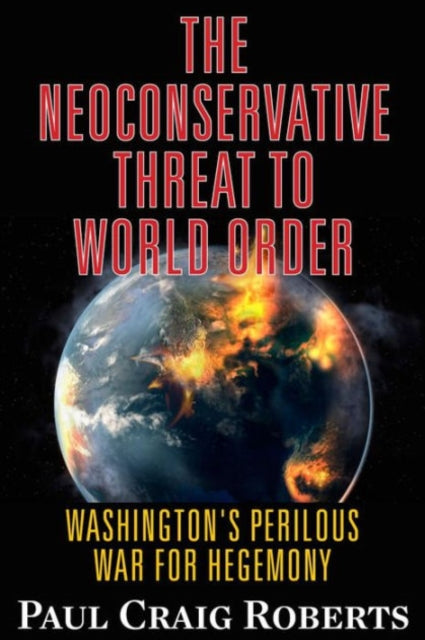 Book cover of: Neoconservative Threat to World Order. By: Paul Craig Roberts