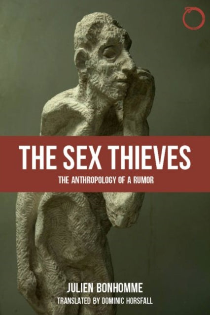 Book cover of: Sex Thieves – The Anthropology of a Rumor. By: Julien Bonhomme