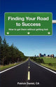 Book cover of: Finding Your Road to Success. By: Patrick Daniel