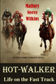 Book cover of: Hot-Walker Life on the Fast Track. By: Mallory Neeve Wilkins