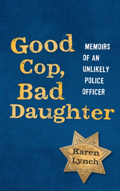 Book cover of: Good Cop, Bad Daughter. By: Karen Lynch