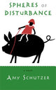 Book cover of: Spheres of Disturbance. By: Amy Schutzer
