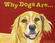 Book cover of: Why Dogs Are. By: Tana Thompson
