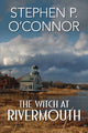 Book cover of: Witch at Rivermouth. By: Stephen P. O'Connor