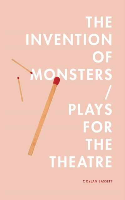 Book cover of: Invention of Monsters / Plays for the Theatre. By: C. Dylan Bassett