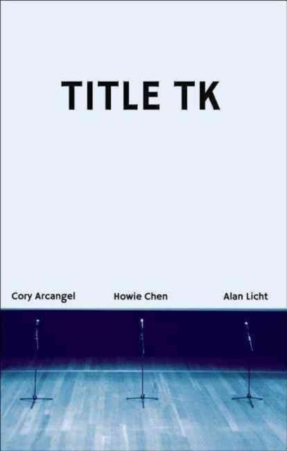 Book cover of: Title Tk: An Anthology. By: Cory Arcangel