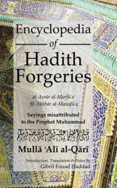 Book cover of: Encyclopedia of Hadith Forgeries: al-Asrar al-Marfu'a fil-Akhbar al-Mawdu'a
