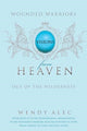 Wounded Warriors, Visions from Heaven 9780992806347 Wendy Alec