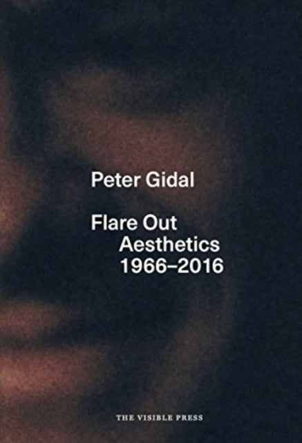 Book cover of: Flare Out: Aesthetics 1966-2016. By: Peter Gidal