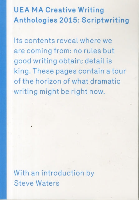 Book cover of: UEA 2015 Creative Writing Anthology Scriptwriting. By: WATERS