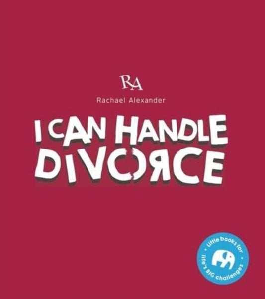 Book cover of: I Can Handle...Divorce. By: Rachael Alexander
