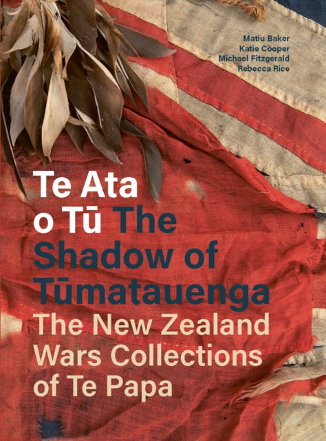 Book cover of: Te Ata o Tu The Shadow of Tumatauenga. By: Matiu Baker
