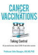Book cover of: Cancer and Vaccinations: Taking Control. By: John Boyages