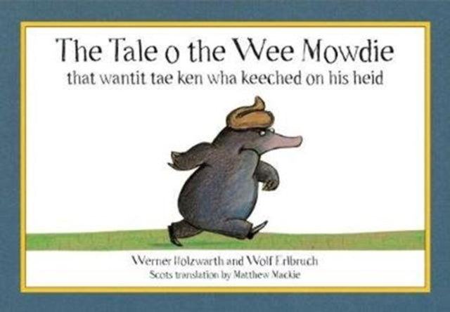 Tale o the Wee Mowdie that wantit tae ken wha keeched on his heid 9780995462373 Werner Holzwarth